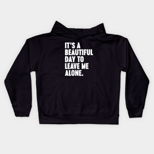 It's A Beautiful Day To Leave Me Alone Vintage Retro (White) Kids Hoodie